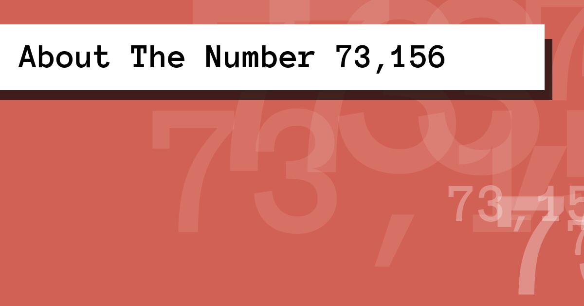 About The Number 73,156