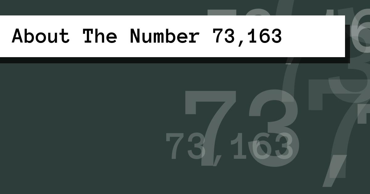 About The Number 73,163
