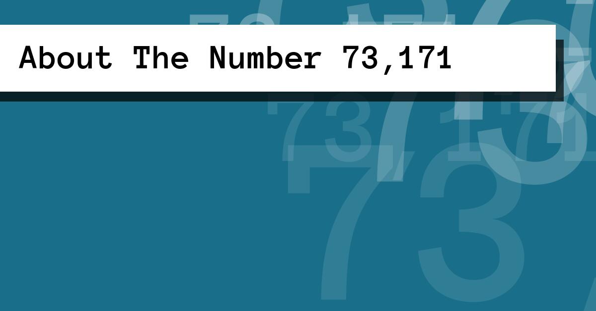 About The Number 73,171