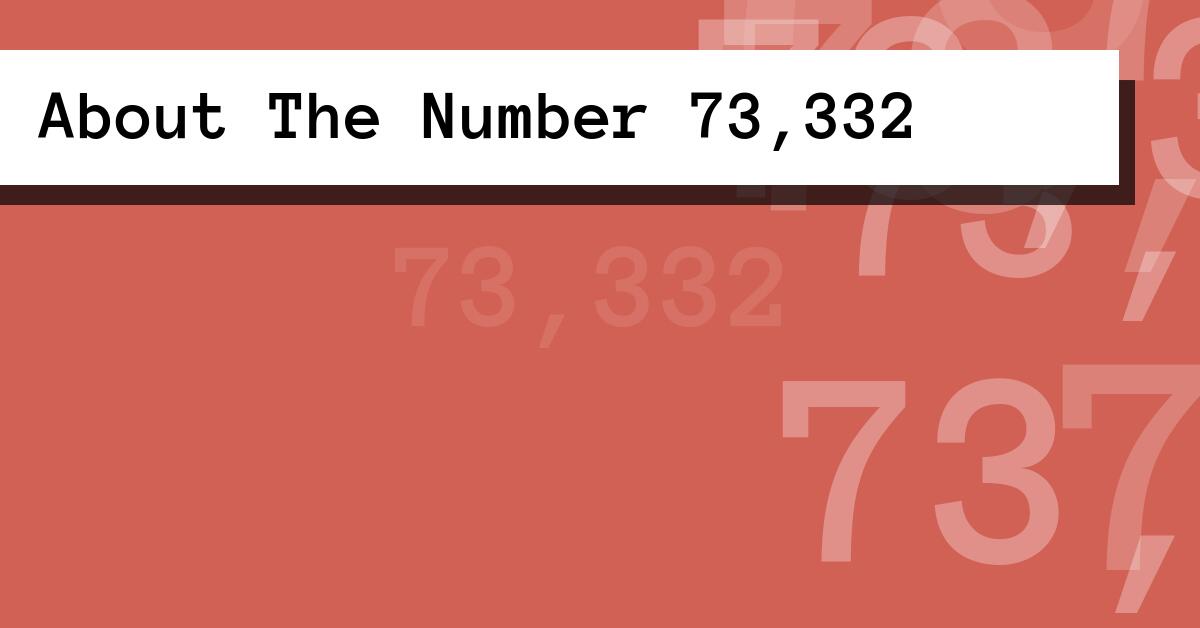 About The Number 73,332