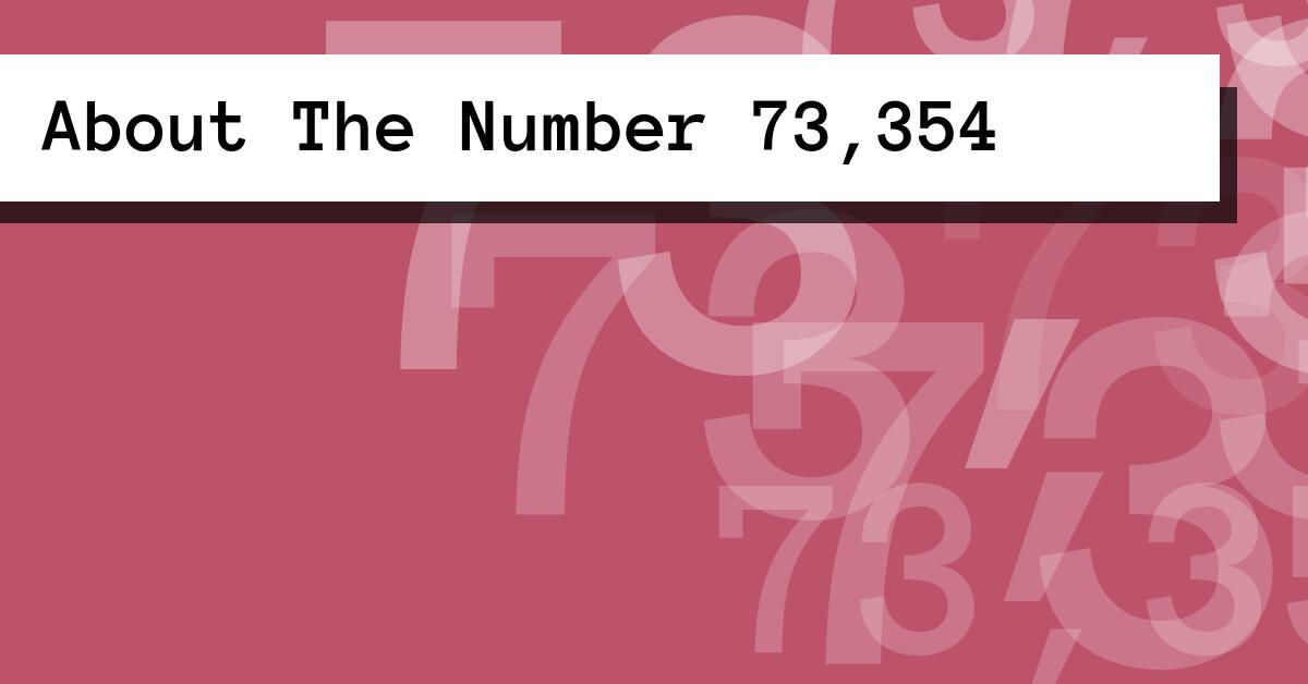 About The Number 73,354