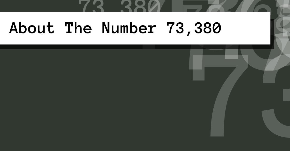About The Number 73,380