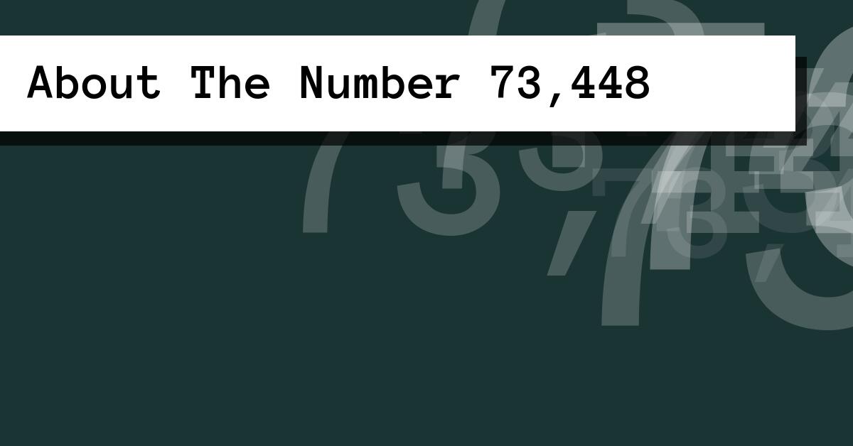 About The Number 73,448