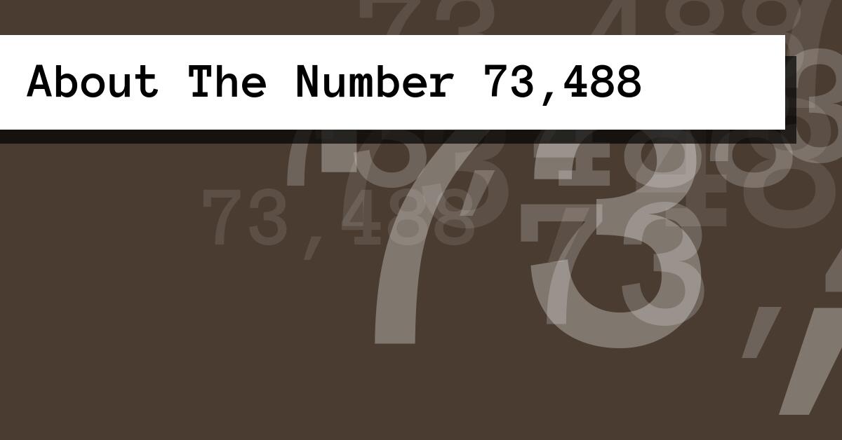 About The Number 73,488