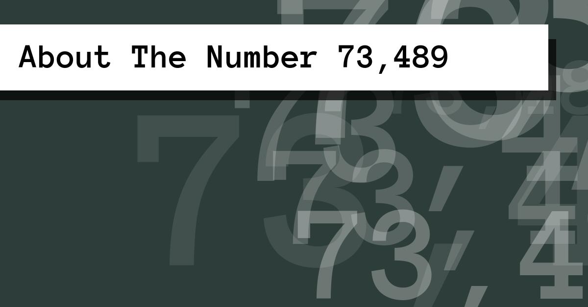 About The Number 73,489