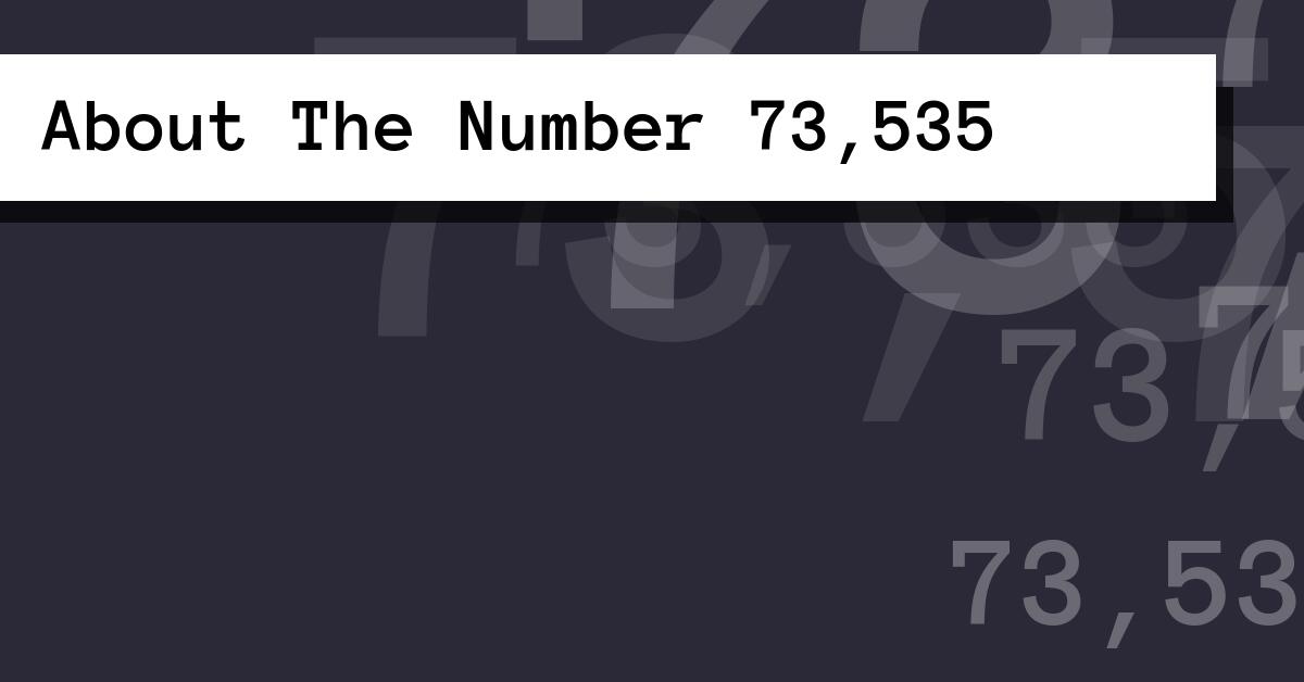 About The Number 73,535