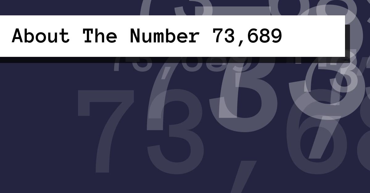 About The Number 73,689
