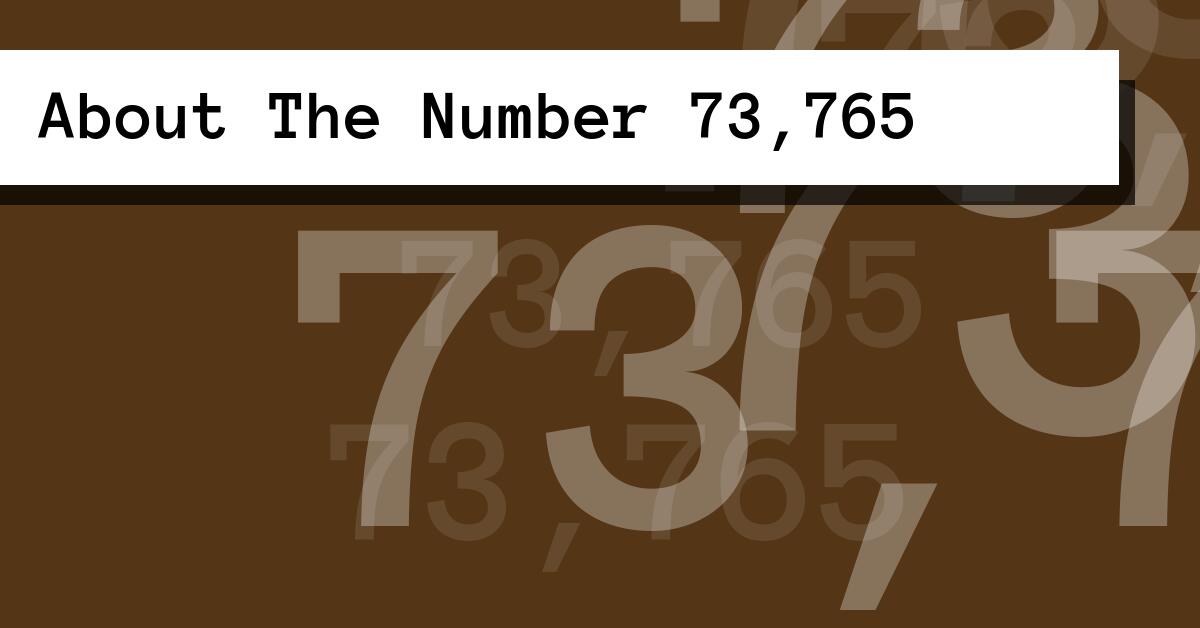 About The Number 73,765