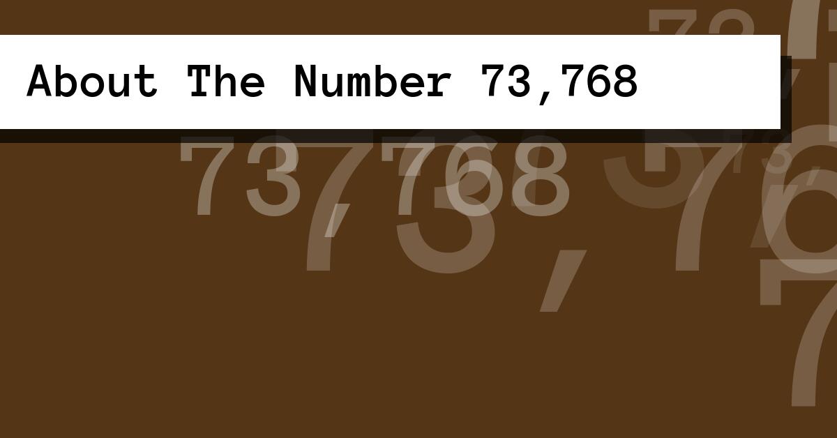 About The Number 73,768