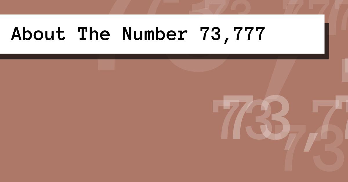 About The Number 73,777