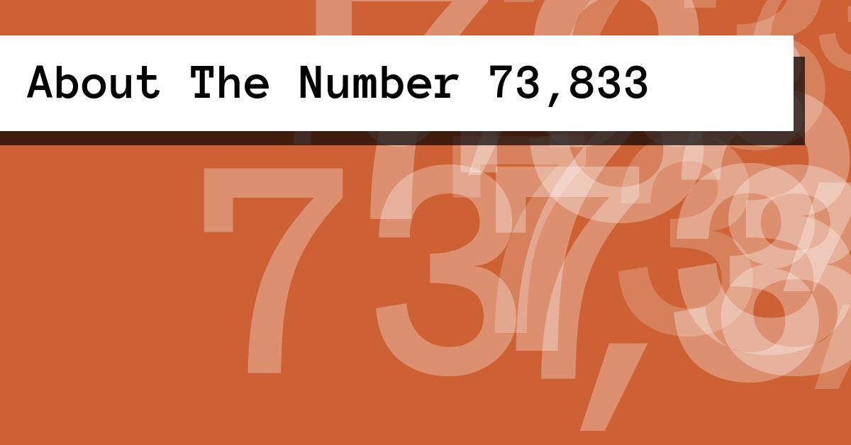 About The Number 73,833
