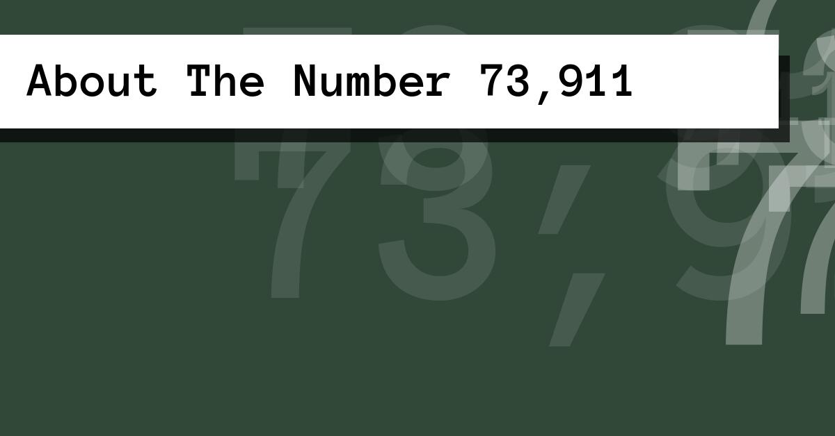 About The Number 73,911