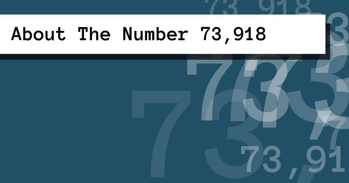About The Number 73,918