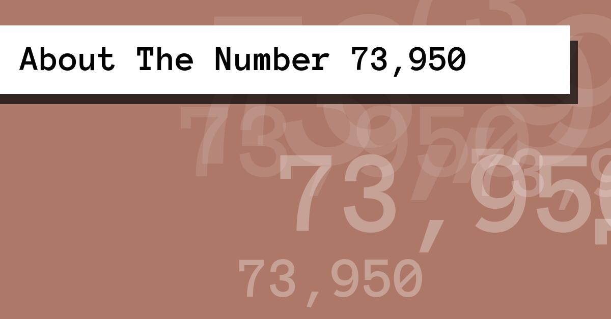 About The Number 73,950