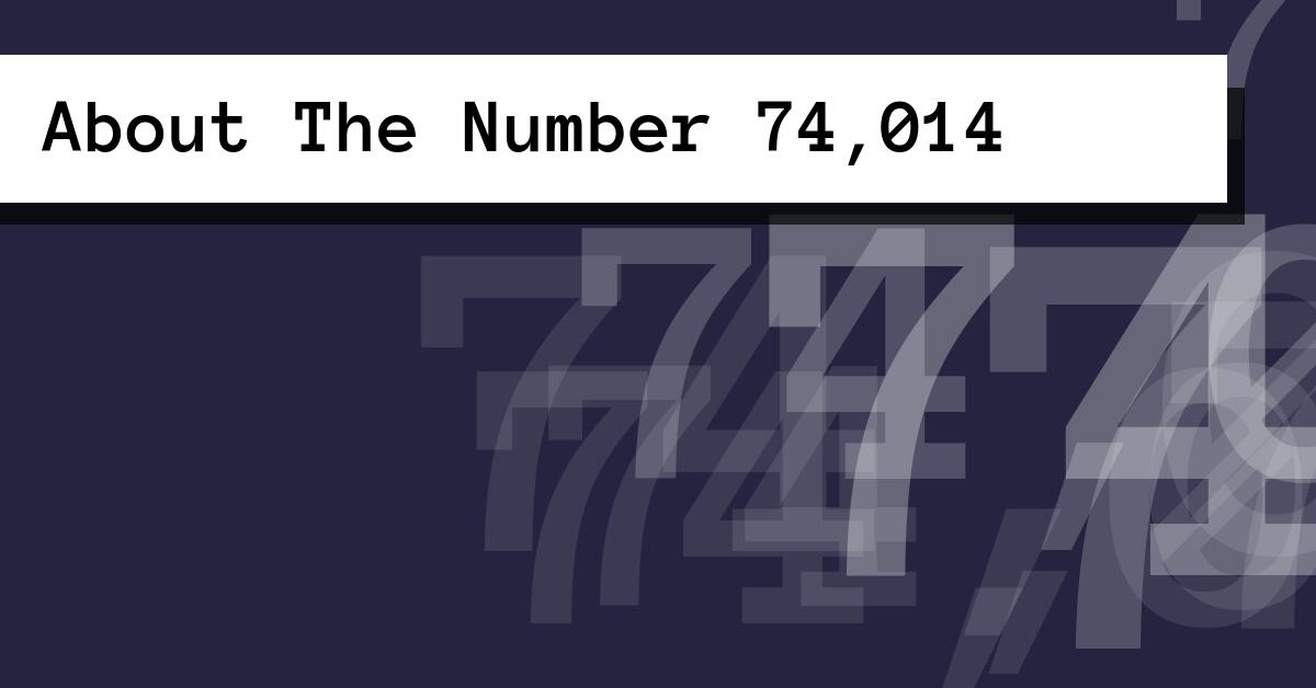 About The Number 74,014