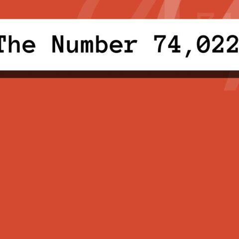 About The Number 74,022