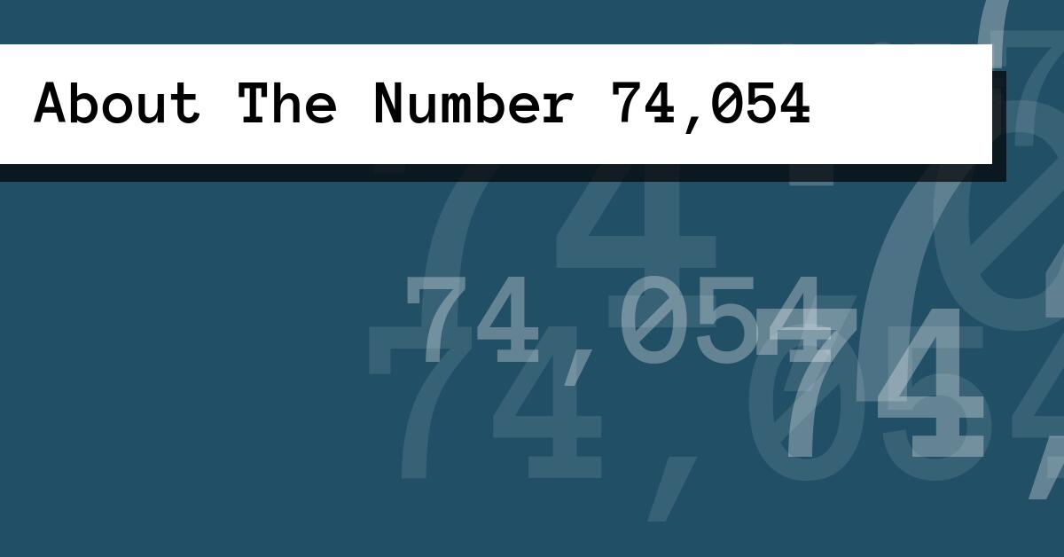 About The Number 74,054