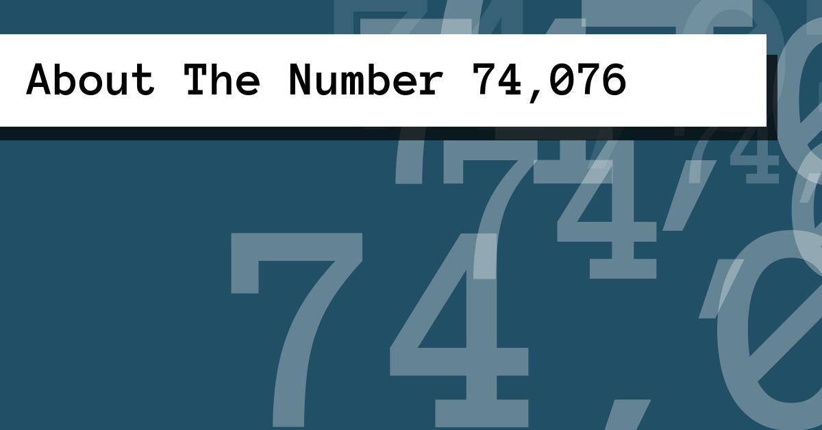 About The Number 74,076