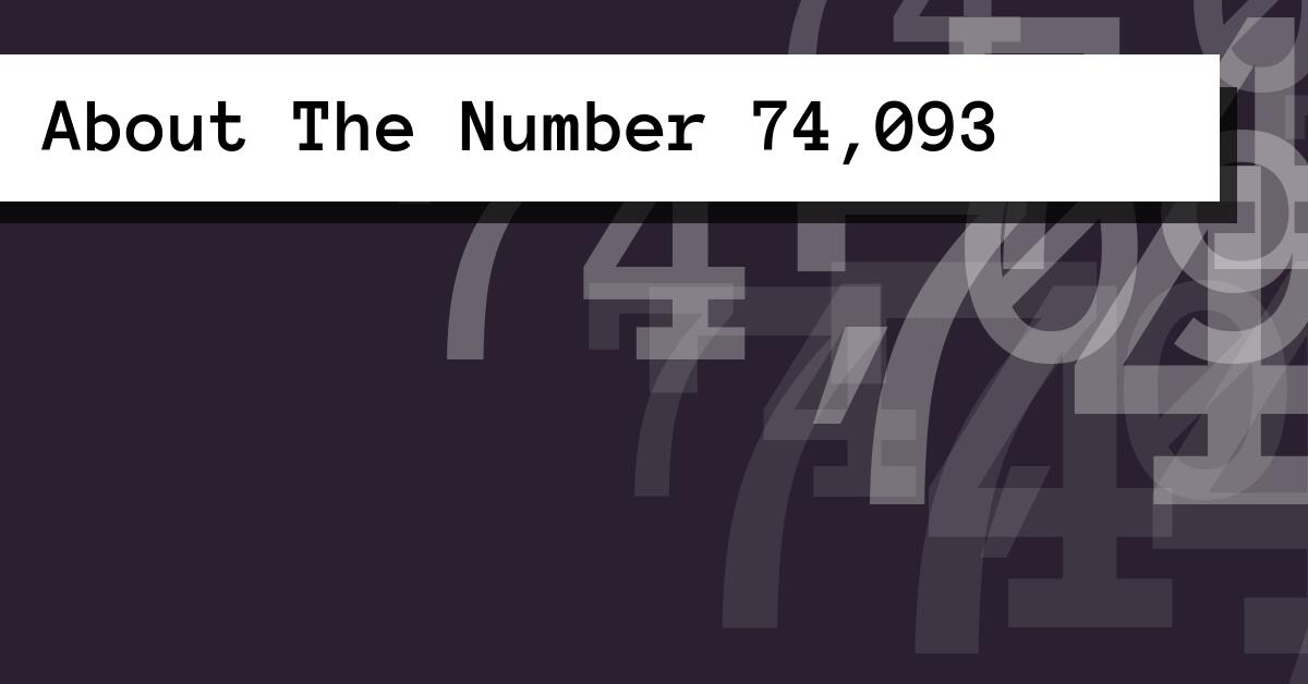 About The Number 74,093