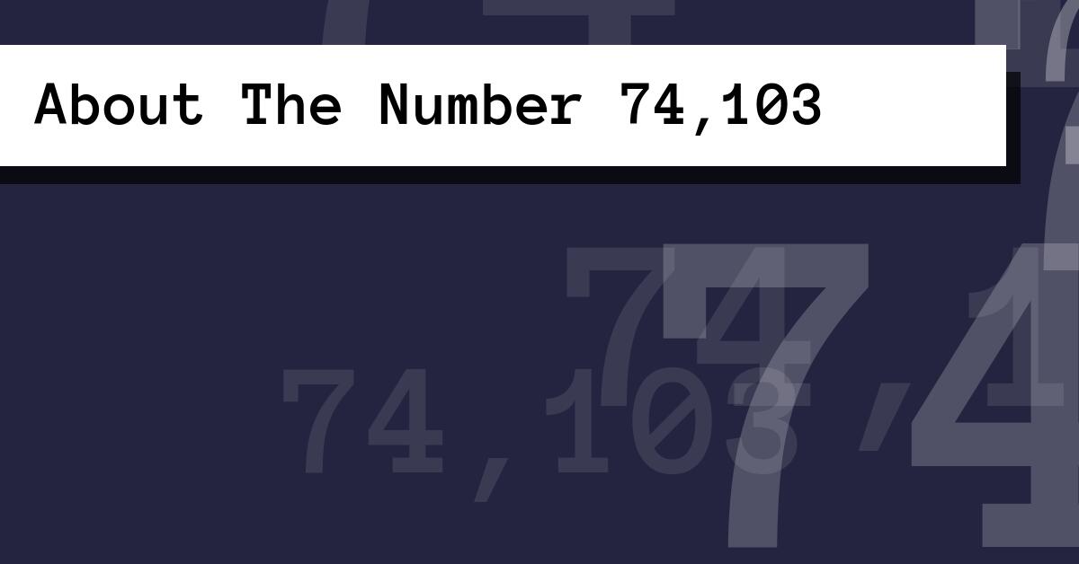About The Number 74,103