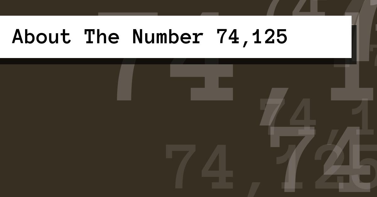 About The Number 74,125