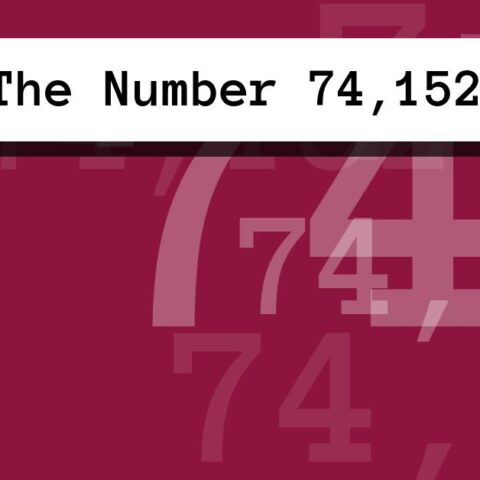 About The Number 74,152