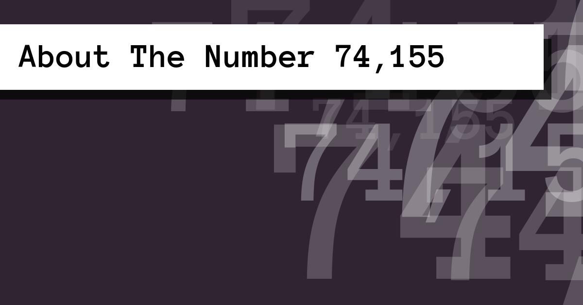 About The Number 74,155