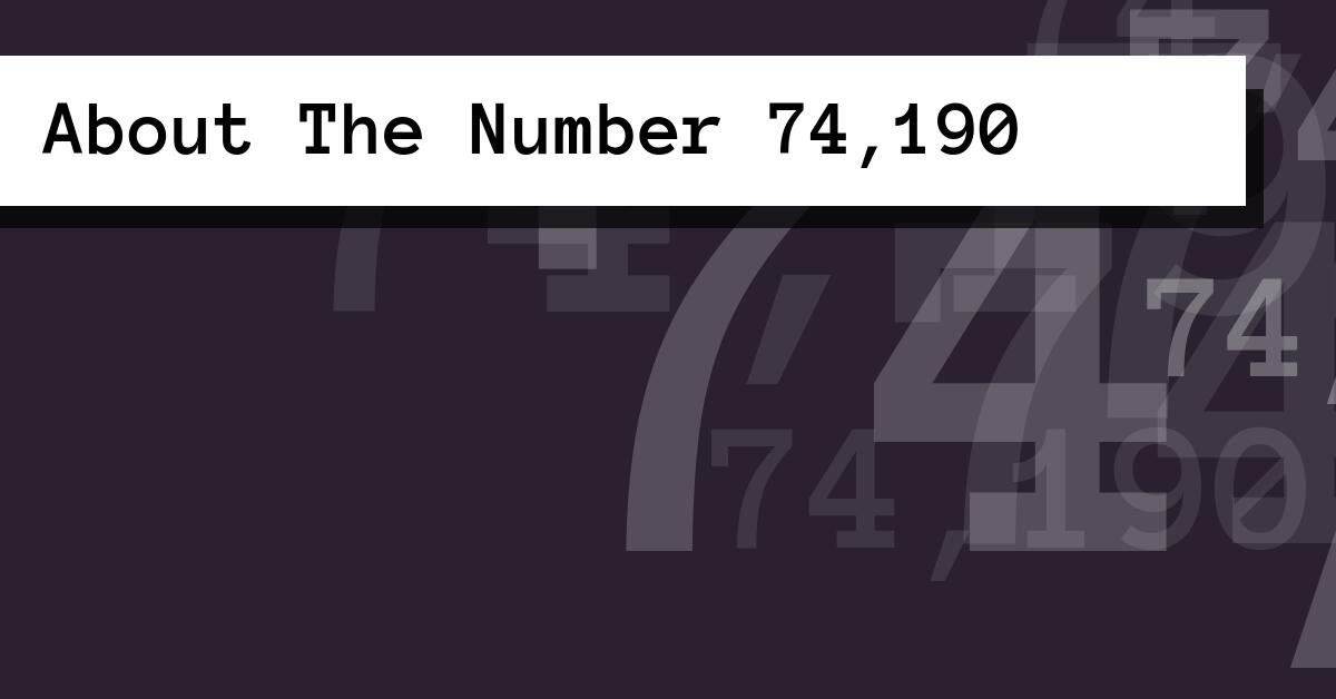 About The Number 74,190