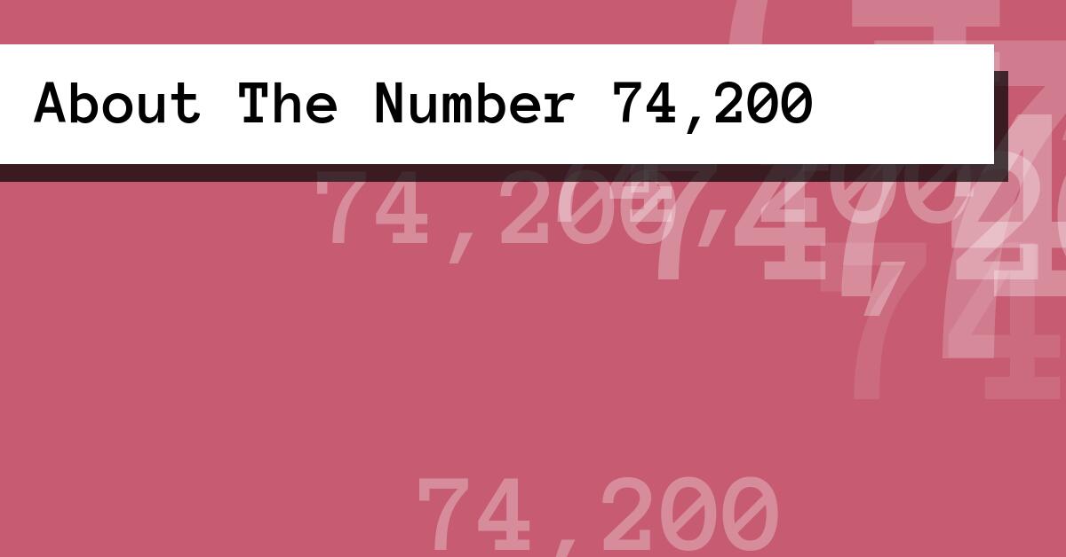 About The Number 74,200