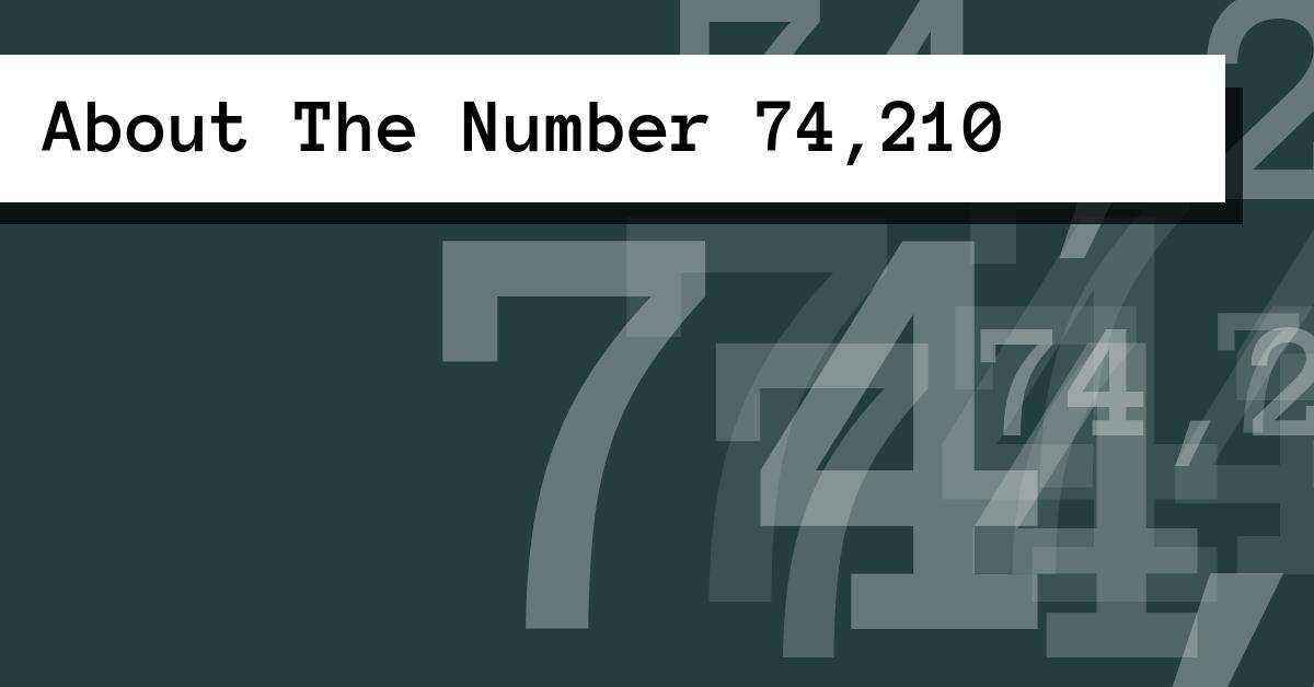 About The Number 74,210