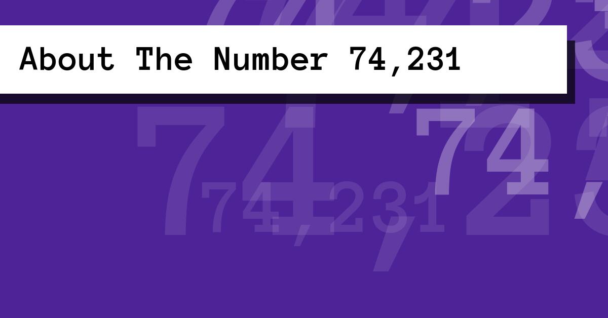 About The Number 74,231