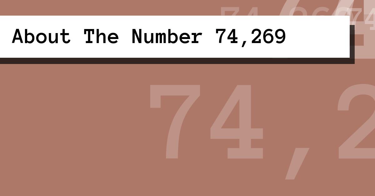 About The Number 74,269