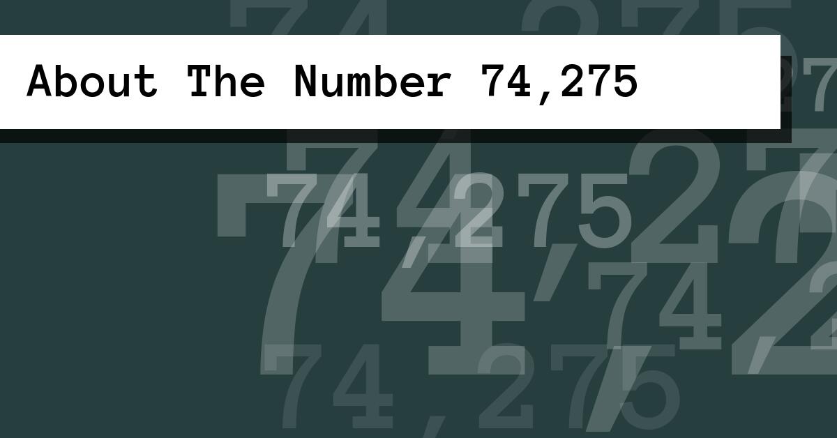 About The Number 74,275