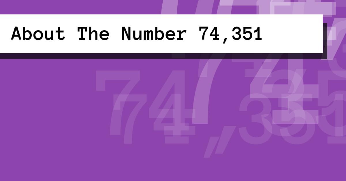 About The Number 74,351