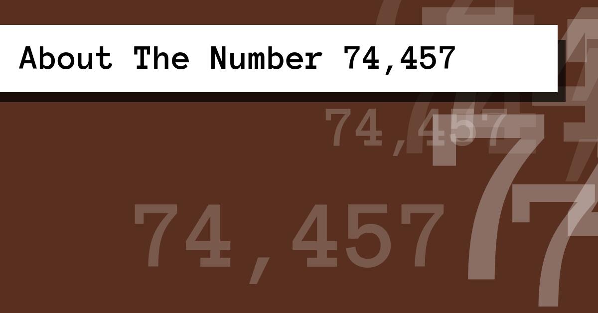 About The Number 74,457