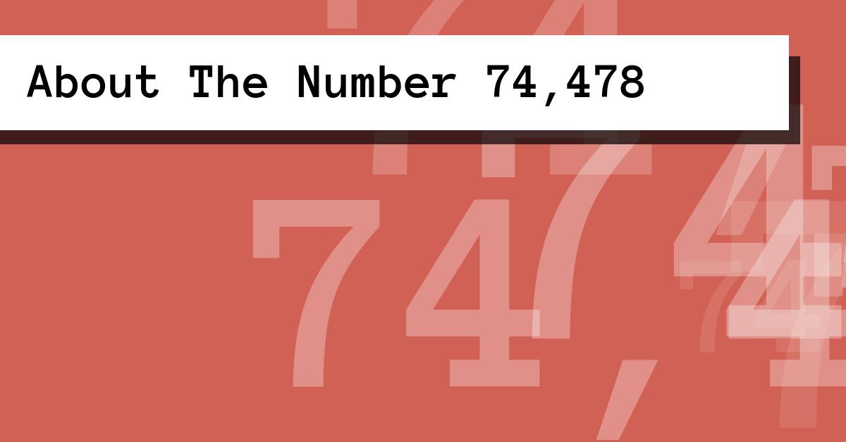 About The Number 74,478
