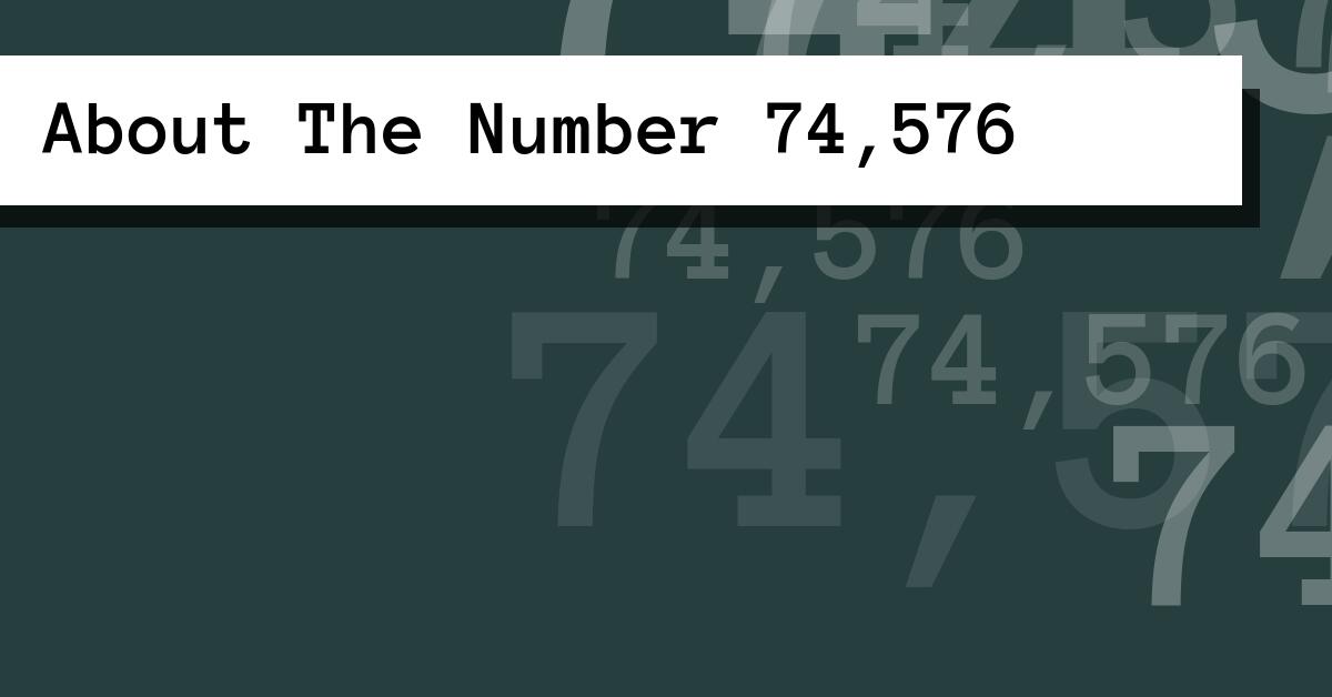 About The Number 74,576