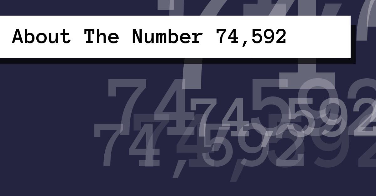 About The Number 74,592