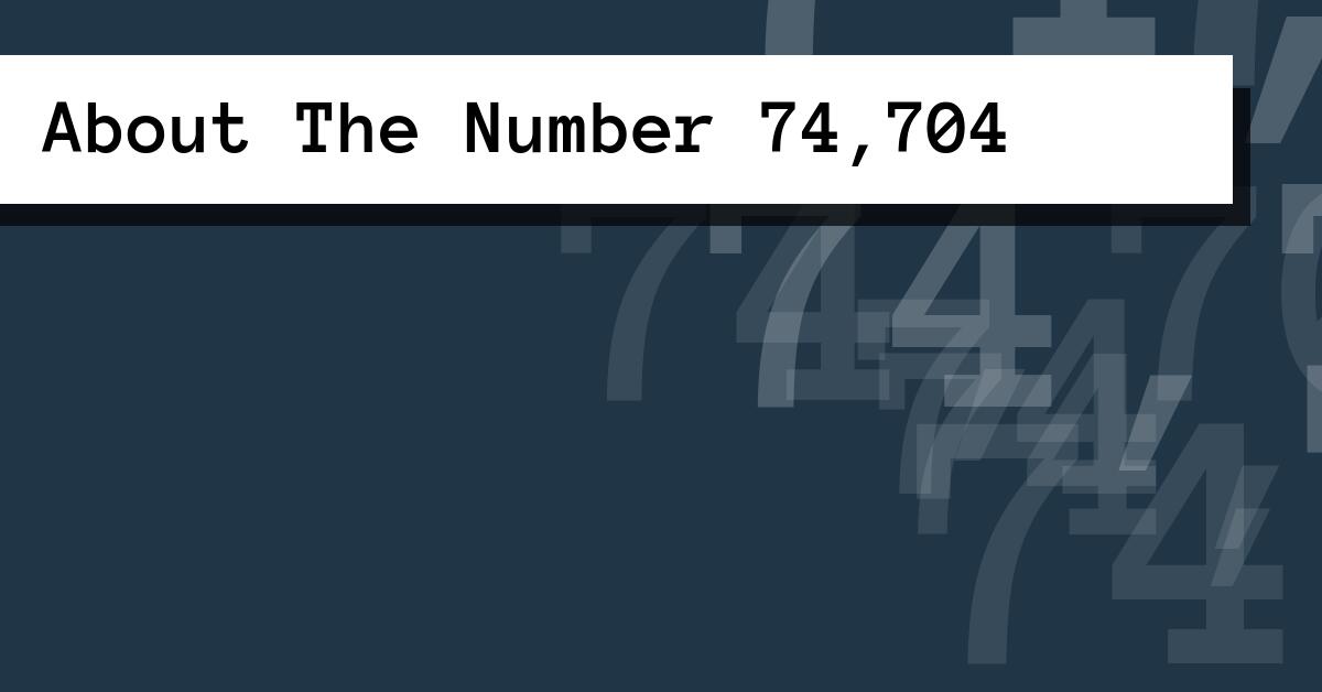 About The Number 74,704