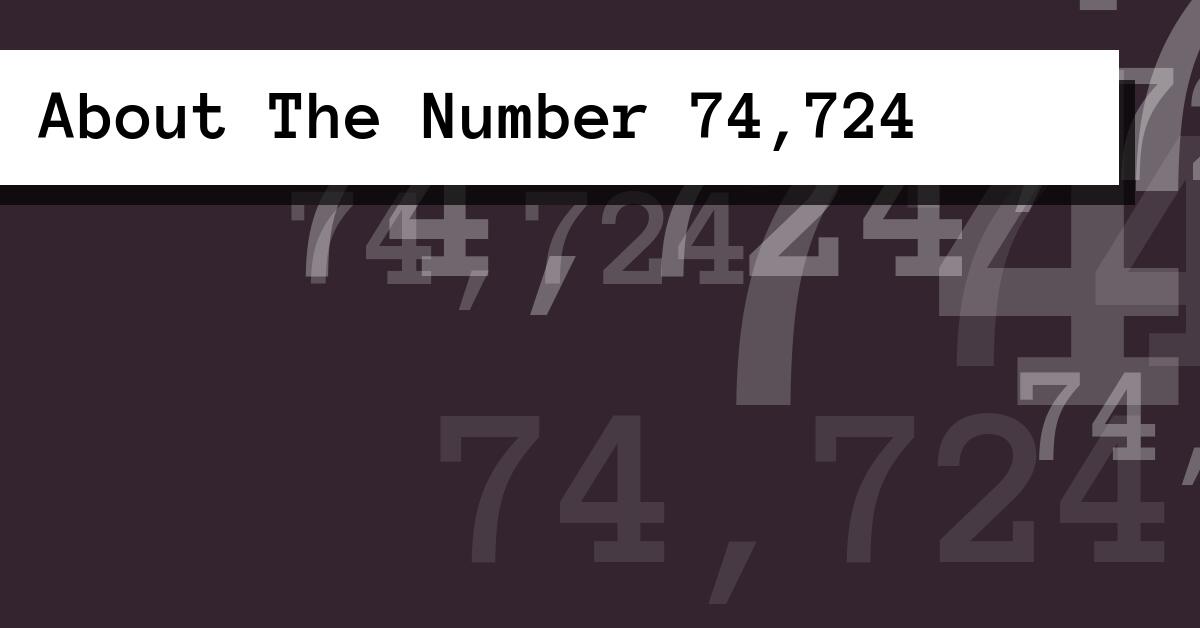About The Number 74,724