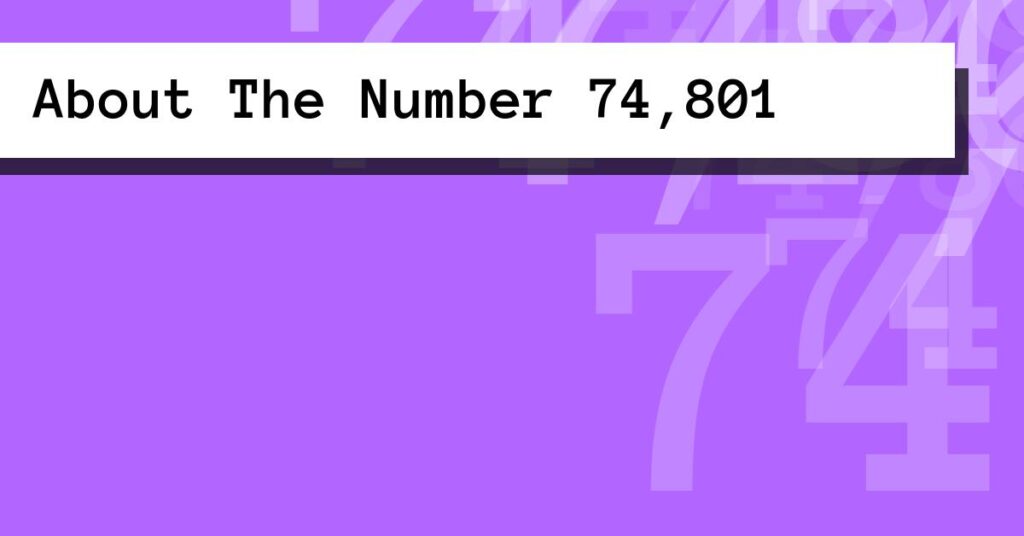 About The Number 74,801