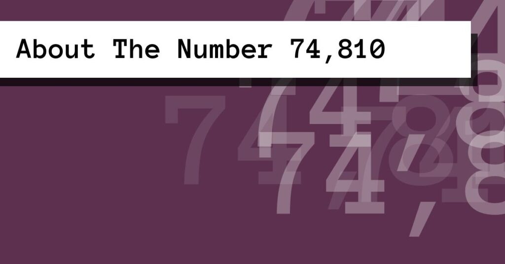 About The Number 74,810