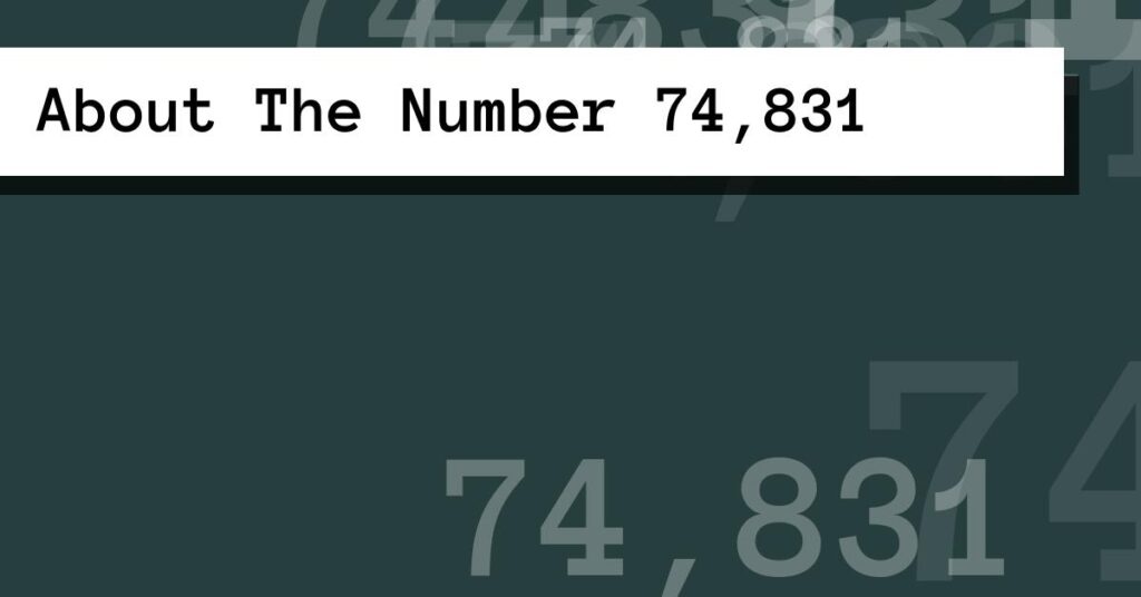 About The Number 74,831