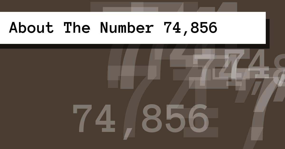 About The Number 74,856