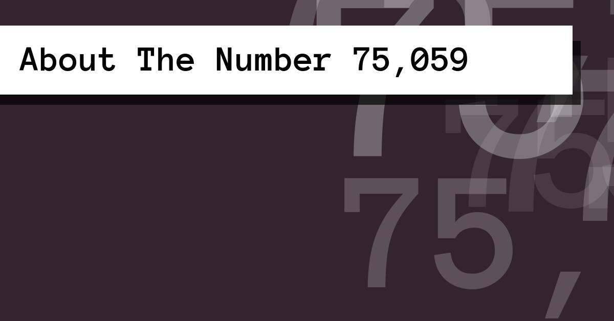 About The Number 75,059