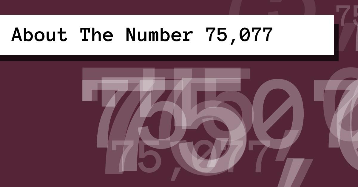About The Number 75,077