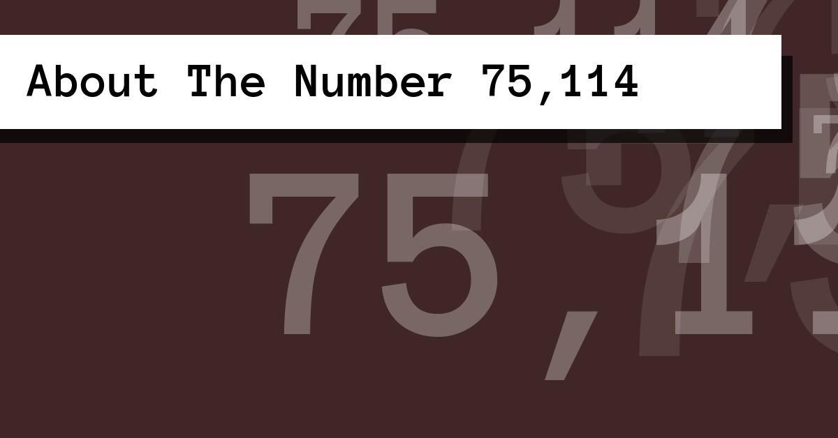 About The Number 75,114