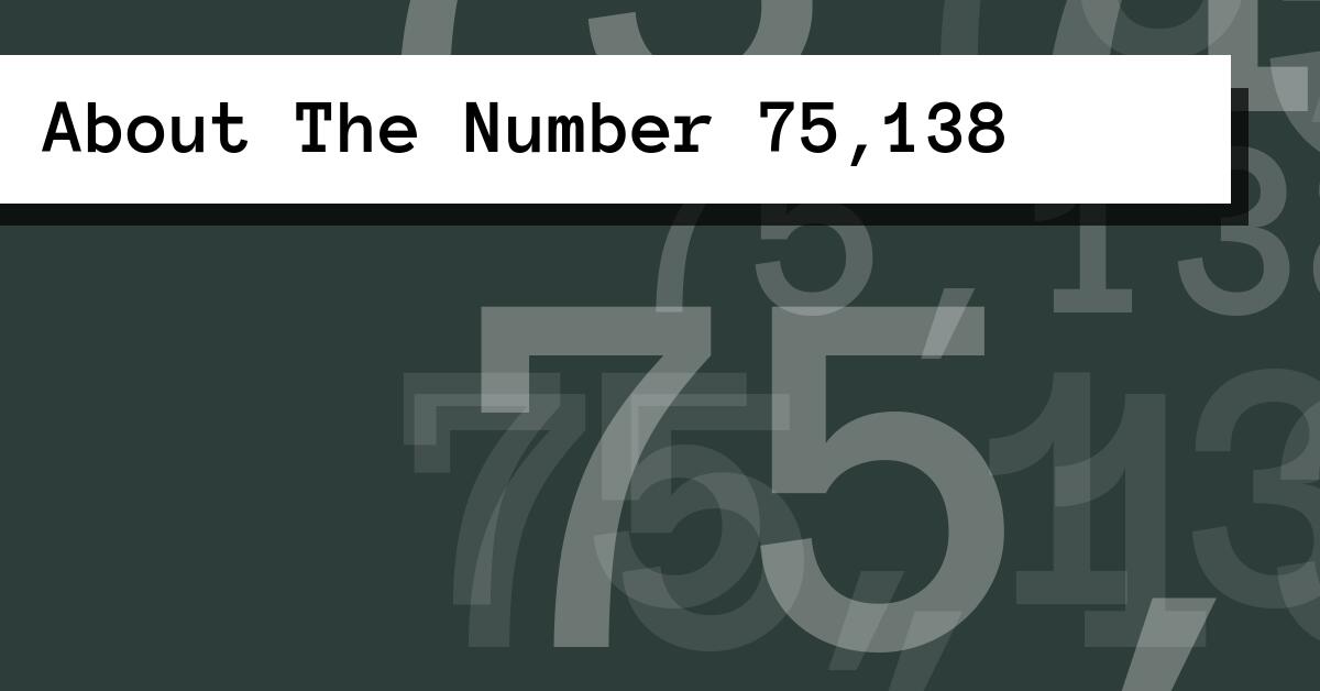 About The Number 75,138