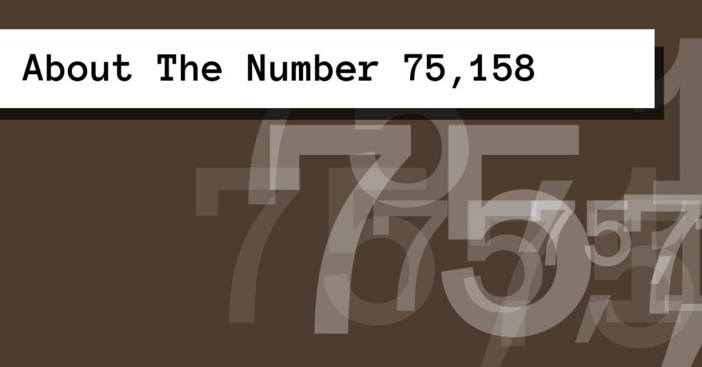 About The Number 75,158
