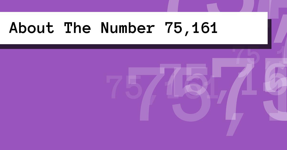 About The Number 75,161